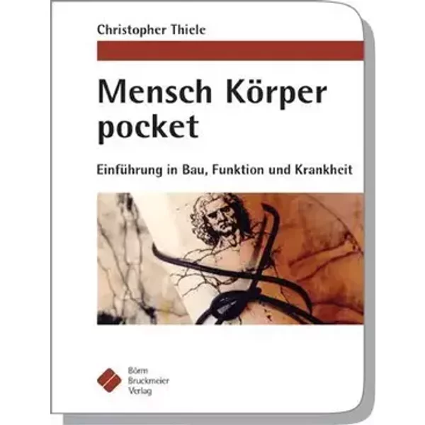 Mensch Körper pocket: Einführung in Bau, Funktion und Krankheit - Christopher Thiele