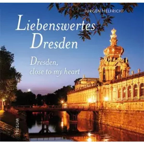 Liebenswertes Dresden / Dresden, close to my heart: Deutsch-Englisch - Jürgen Helfricht