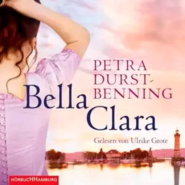 Bella Clara (Die Jahrhundertwind-Trilogie 3): 6 CDs - Petra Durst-Benning