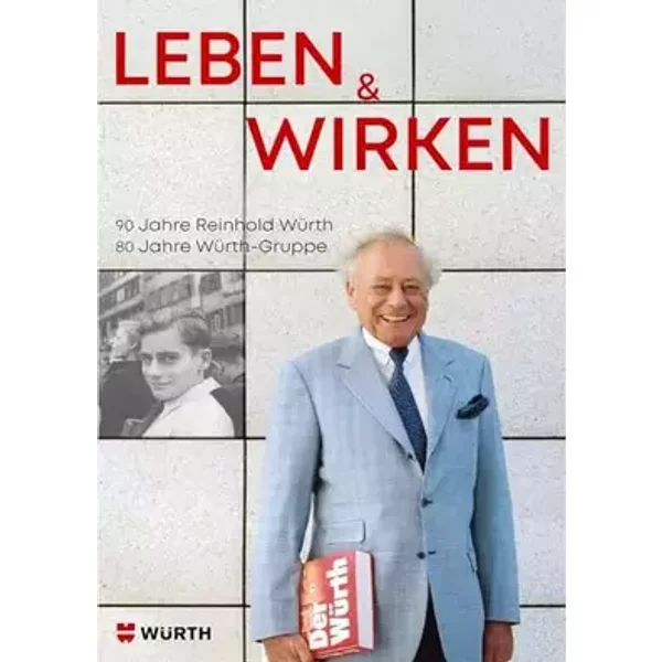 Leben & Wirken: 90 Jahre Reinhold Würth. 80 Jahre Würth-Gruppe. - Friederike Höhn