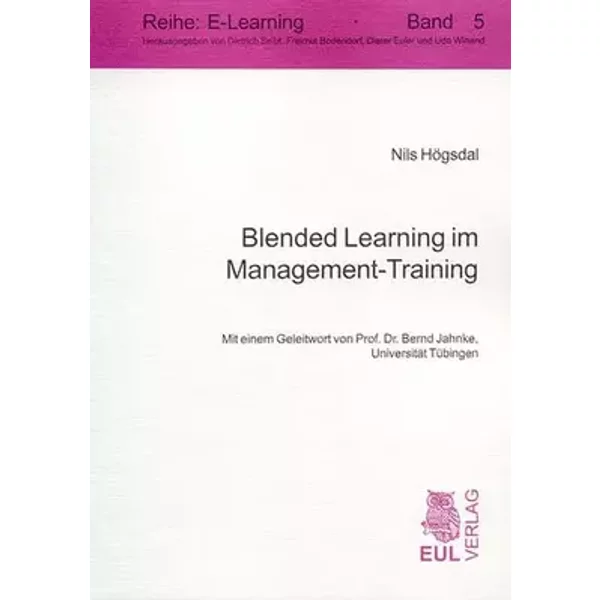 Blended Learning im Management-Training: Diss. Mit e. Geleitw. v. Bernd Jahnke (E-Learning) - Nils Högsdal