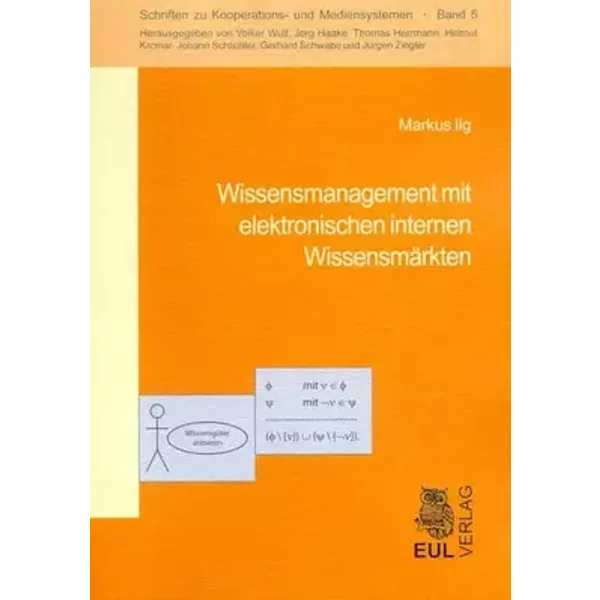 Wissensmanagement mit elektronischen internen Wissensmärkten (Schriften zu Kooperations- und Mediensystemen) - Markus Ilg