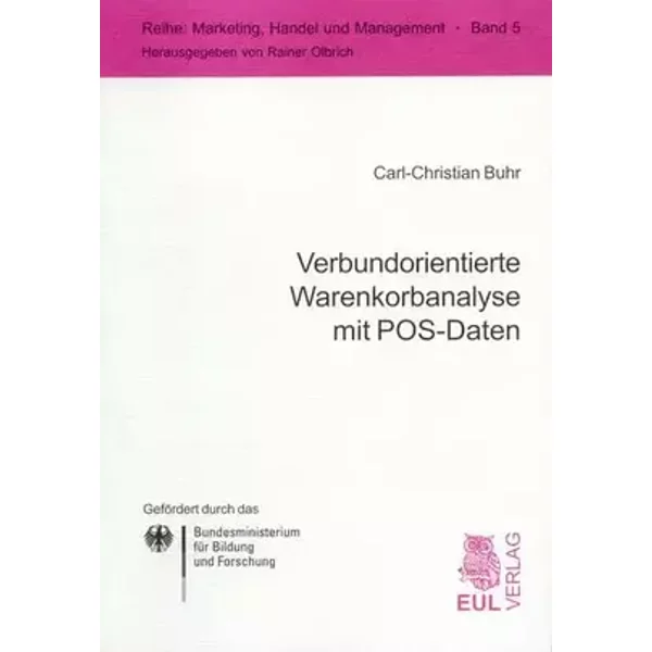 Verbundorientierte Warenkorbanalyse mit POS-Daten: Diss. Geleitw. v. Rainer Olbrich (Marketing, Handel und Management) - Carl Ch Buhr