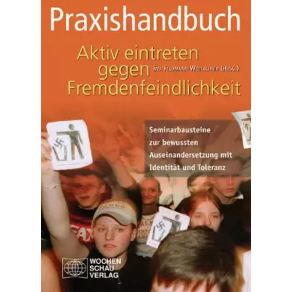 Praxishandbuch Aktiv eintreten gegen Fremdenfeindlichkeit: Seminarbausteine zur bewussten Auseinandersetzung mit Identität und Toleranz - Unknown.