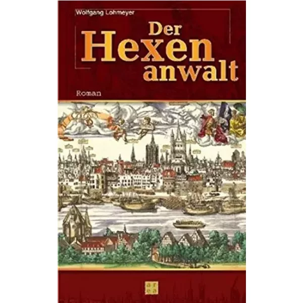 Der Hexenanwalt. Roman Um Friedrich Spee Von Langenfeld. - Wolfgang: Lohmeyer-image