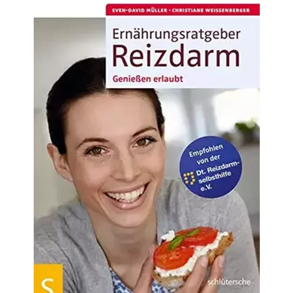 Ernährungsratgeber Reizdarm: Genießen erlaubt. Empfohlen von der Dt. Reizdarmselbsthilfe e.V. - Sven-David Müller, Christiane Weißenberger