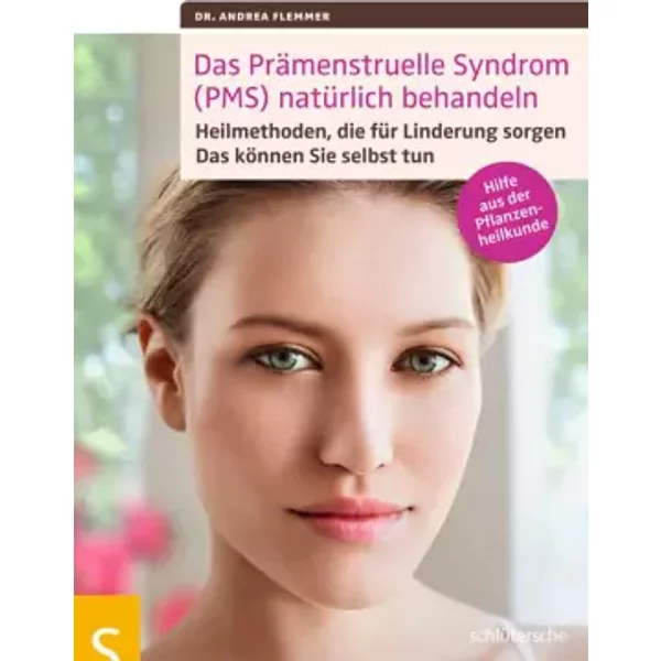 Das PräMenstruelle Syndrom (Pms) NatüRlich Behandeln: Heilmethoden, Die FüR Linderung Sorgen. Das KöNnen Sie Selbst Tun. Hilfe Aus Der Pflan - Dr. Andrea Flemmer-image