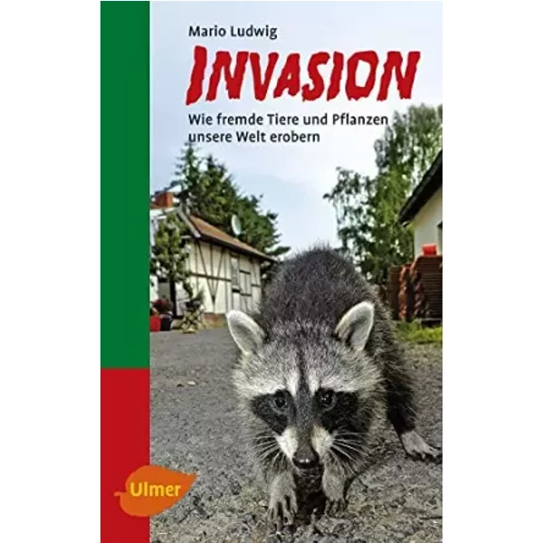 Invasion: Wie Fremde Tiere Und Pflanzen Unsere Welt Erobern - Mario Ludwig-image