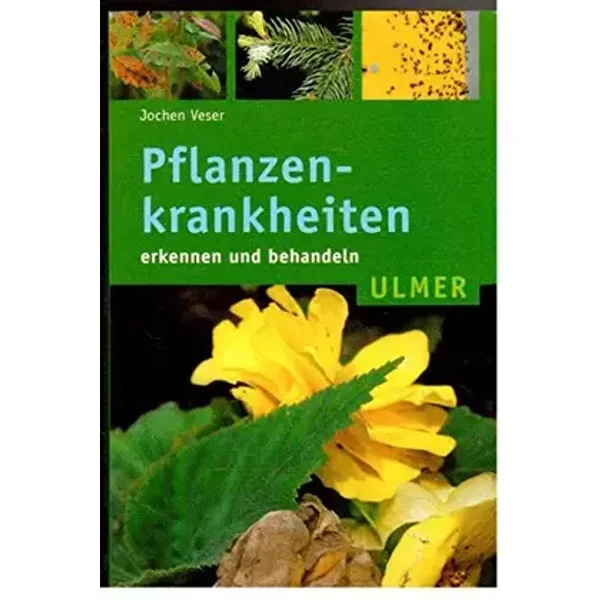 Pflanzenkrankheiten. Erkennen und behandeln - Jochen Veser