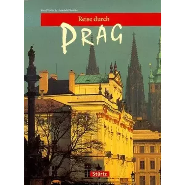 Reise durch Prag - Heinrich Pleticha, Onrej Kavan, Gregor M. Schmid, Pavel Vache