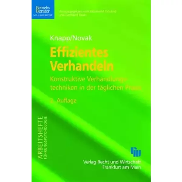 Effizientes Verhandeln: Konstruktive Verhandlungstechniken in der täglichen Praxis (BB-Management /Arbeitshefte Führungspsychologie) - Peter Knapp, Andreas Novak