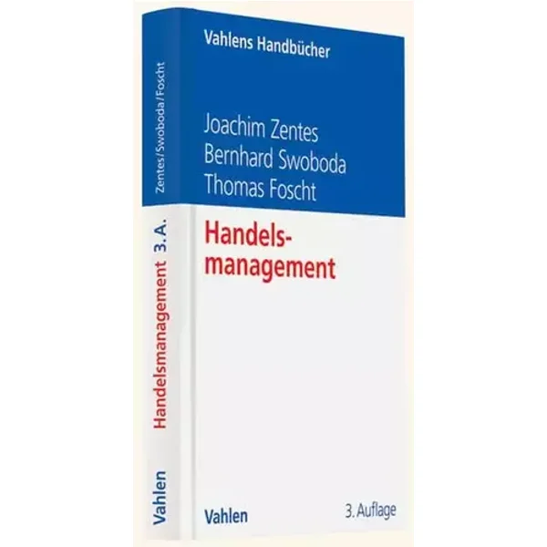 Handelsmanagement: Strategische Herausforderung für Organisation, Controlling und Personalwesen (Vahlens Handbücher der Wirtschafts- und Soz - Joachim Zentes, Bernhard Swoboda, Thomas Foscht