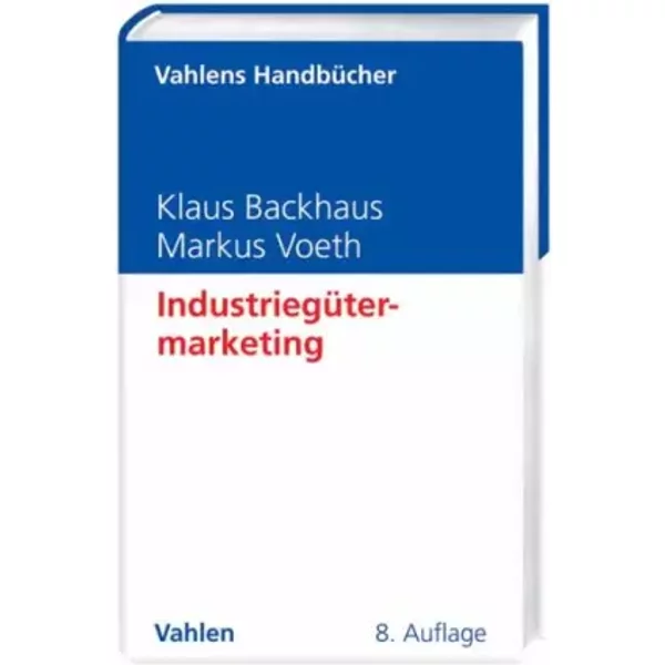 Industriegütermarketing - Klaus Backhaus, Markus Voeth