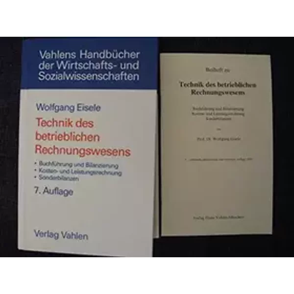 Technik des betrieblichen Rechnungswesens: Buchführung und Bilanzierung, Kosten- und Leistungsrechnung, Sonderbilanzen (Vahlens Handbücher d - Wolfgang Eisele, Alois Paul Knobloch