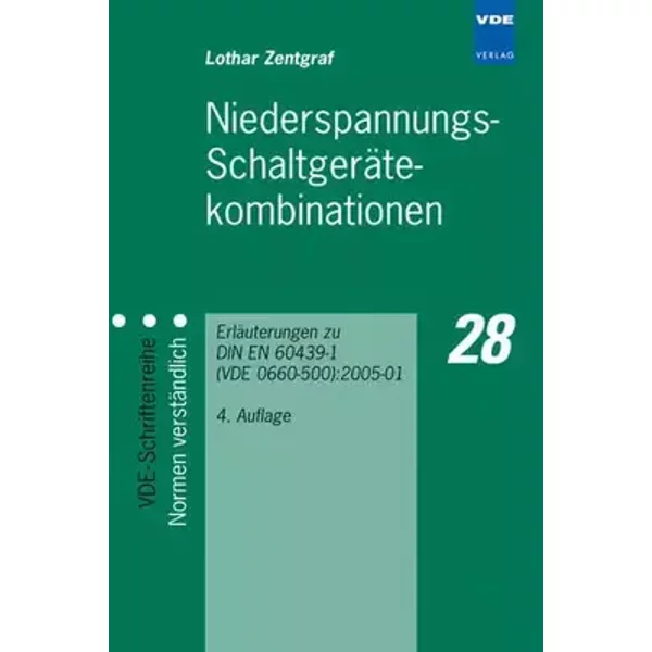 Niederspannungs-Schaltgerätekombinationen: Erläuterungen zu DIN EN 60439-1 (VDE 0660-500):2005-01: Erläuterungen zu DIN EN 60439-1 (VDE 0660 - Lothar Zentgraf