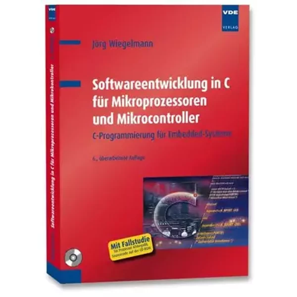 Softwareentwicklung in C für Mikroprozessoren und Mikrocontroller: C-Programmierung für Embedded-Systeme - Jörg Wiegelmann