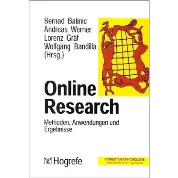 Online- Research. Methoden, Anwendungen und Ergebnisse. - Bernad Batinic, Andreas Werner, Lorenz Gräf, Wolfgang Bandilla