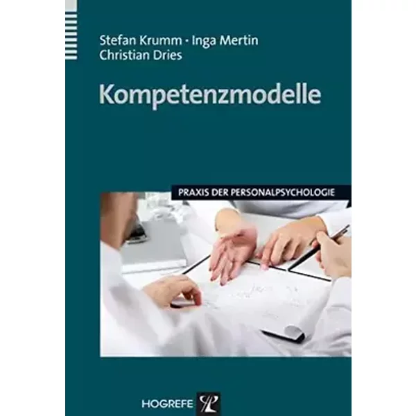 Kompetenzmodelle: Praxis der Personalpsychologie - Stefan Krumm, Inga Mertin, Christian Dries