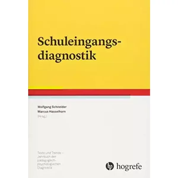 Schuleingangsdiagnostik (Tests und Trends in der pädagogisch-psychologischen Diagnostik) - Wolfgang Schneider