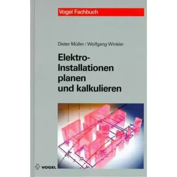 Elektro-Installationen planen und kalkulieren - Dieter Müller, Wolfgang Winkler