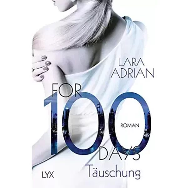 For 100 Days - Täuschung (Die 100-Reihe, Band 1) - Lara Adrian