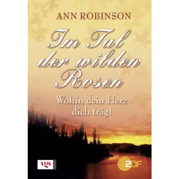Im Tal Der Wilden Rosen: Wohin Dein Herz Dich TräGt - Ann Robinson-image