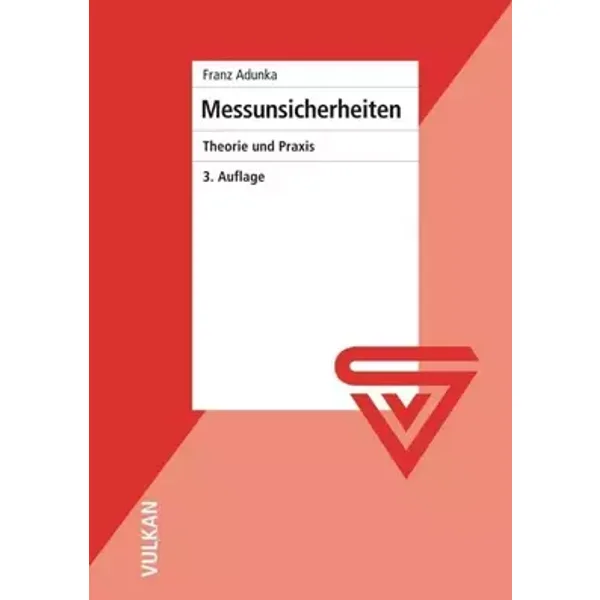 Messunsicherheiten: Theorie und Praxis - Franz Adunka