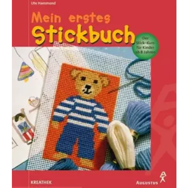 Mein erstes Stickbuch - Der Stick-Kurs für Kinder ab 8 Jahren - Ute Hammond