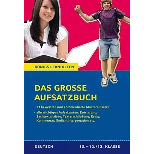 Das große Aufsatzbuch - von der 10. Klasse bis zum Abitur: 33 bewertete und kommentierte Musteraufsätze. Zu allen wichtigen Aufsatzarten (Er - Christine Friepes, Annett Richter