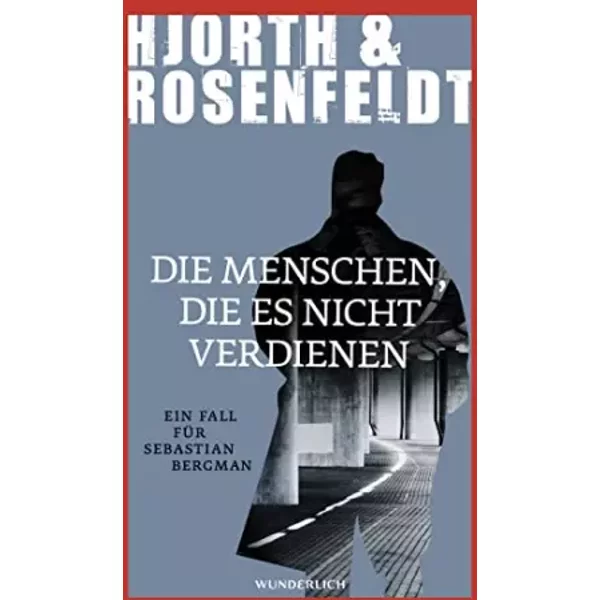 Die Menschen, Die Es Nicht Verdienen: Kriminalroman - Michael Hjorth, Hans Rosenfeldt-image