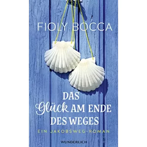 Das GlüCk Am Ende Des Weges: Ein Jakobsweg-Roman - Fioly Bocca-image