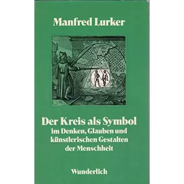 Der Kreis als Symbol: im Denken, Glauben und künstlerischen Gestalten der Menschheit - Manfred Lurker