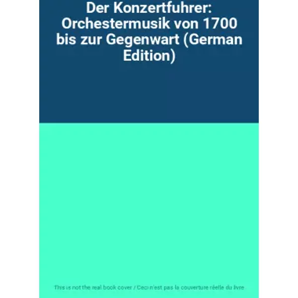 Der Konzertfuhrer: Orchestermusik Von 1700 Bis Zur Gegenwart (German Edition)-image