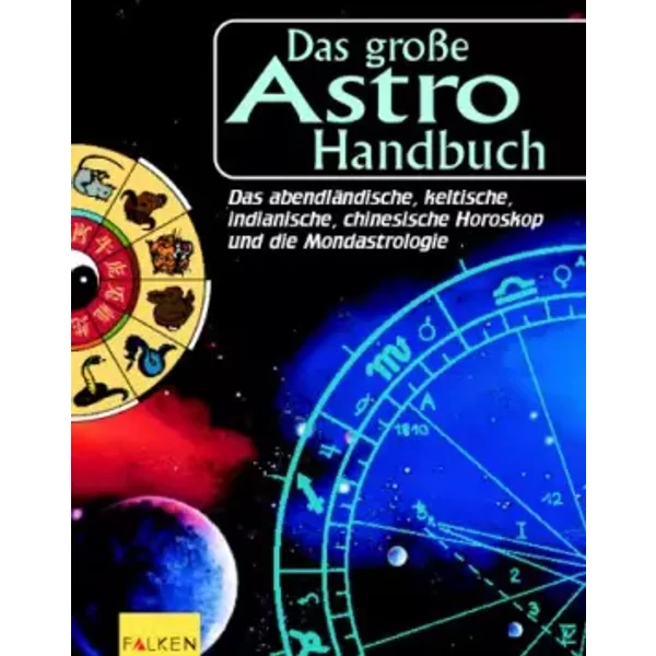 Das GroßE Astro-Handbuch. Das AbendläNdische, Keltische, Indianische, Chinesische Horoskop Und Die Mondastrologie. - Unknown Author-image