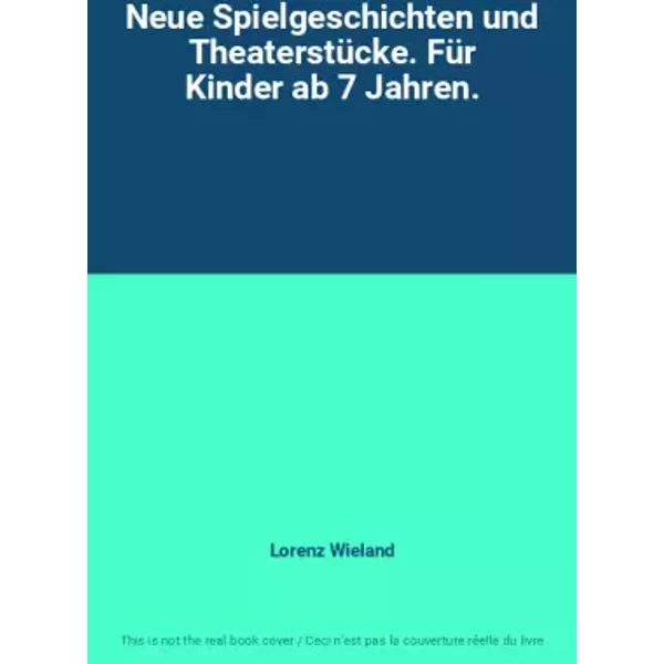Neue Spielgeschichten Und TheaterstüCke. FüR Kinder Ab 7 Jahren. - Lorenz Wieland-image
