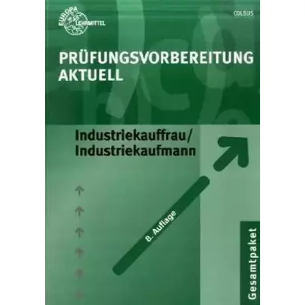 Prüfungsvorbereitung Aktuell Industriekauffrau/Industriekaufmann - Gerhard Colbus, Bernhard Kudlich