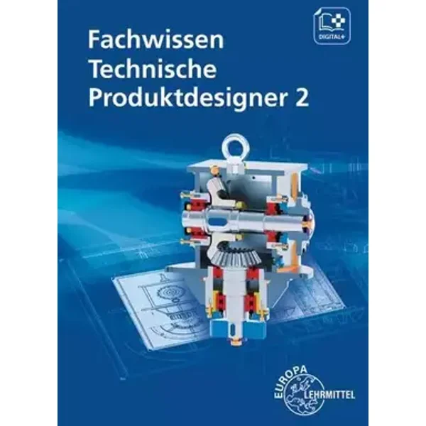 Fachwissen Technische Produktdesigner 2 - Volker Menges, Mikko Soiniemi, Hermann Meyer, Andreas Stenzel, Marcus Gompelmann, Bernhard Schilling, Gabriele Mols, Norbert Trapp