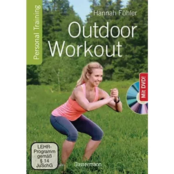Outdoor Workout + DVD. Personal Training für Ausdauer, Kraft, Schnelligkeit und Koordination: Schlank, stark und fit mit wenig Aufwand. Ohne - Hannah Fühler