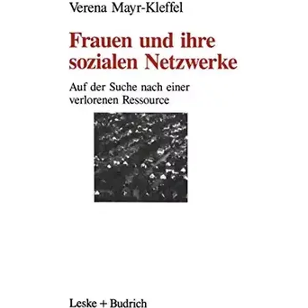 Frauen und ihre sozialen Netzwerke: Auf der Suche nach einer verlorenen Ressource
