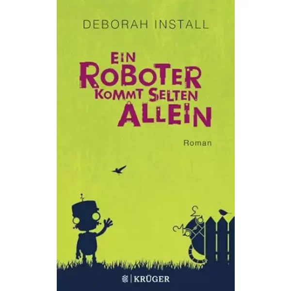 Ein Roboter kommt selten allein: Roman - Deborah Install
