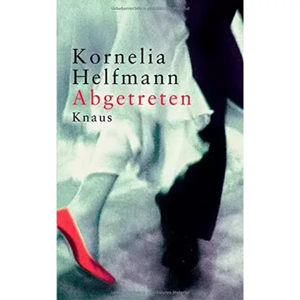Abgetreten: Ausgezeichnet mit dem Brigitte-Romanpreis 2004 - Kornelia Helfmann