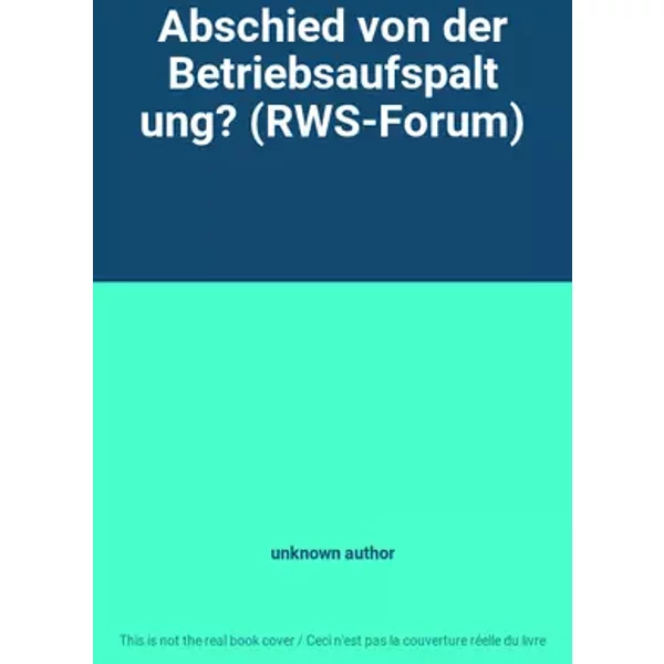 Abschied von der Betriebsaufspaltung? (RWS-Forum) - unknown author