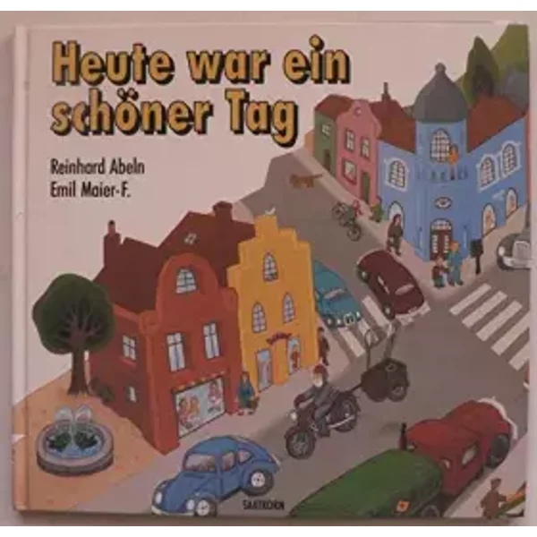 Heute war ein schöner Tag - Reinhard/Maier-F., Emil (Illustr.) Abeln