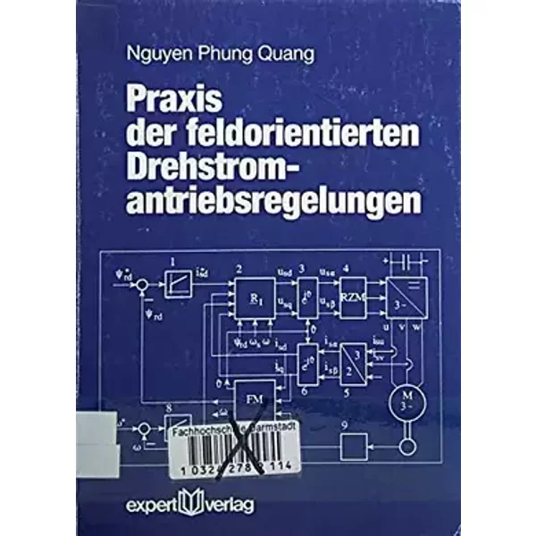 Praxis der feldorientierten Drehstromantriebsregelungen (Reihe Technik) - Nguyen P Quang