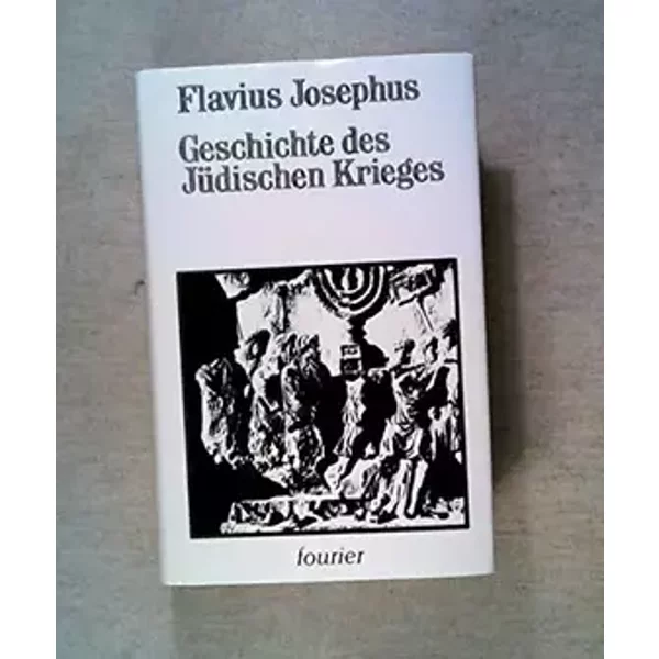 Geschichte des Jüdischen Krieges - Flavius Josephus