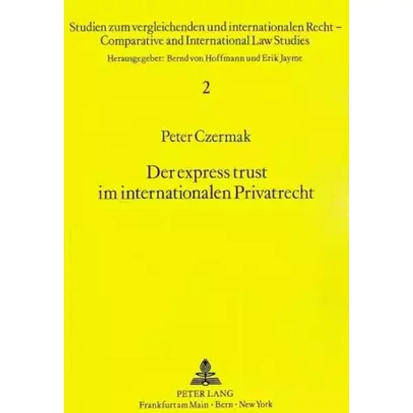 Der express trust im internationalen Privatrecht (Studien zum vergleichenden und internationalen Recht / Comparative and International Law S