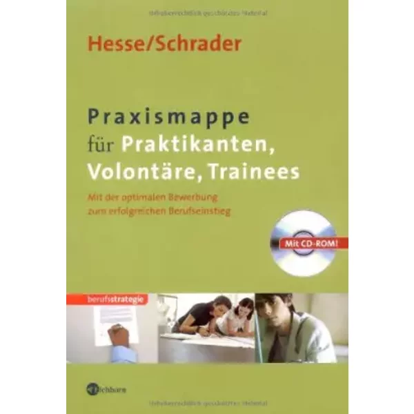 Praxismappe für Praktikanten, Volontäre, Trainees: Mit der optimalen Bewerbung zum erfolgreichen Berufseinstieg - Jürgen Hesse, Hans Ch Schrader