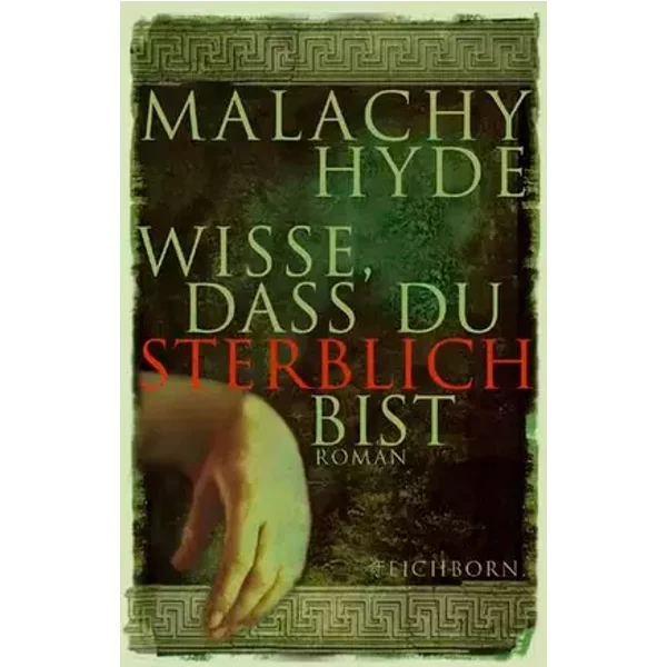 Wisse, dass du sterblich bist: Roman - Malachy Hyde