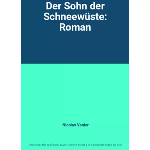 Der Sohn Der SchneewüSte: Roman - Nicolas Vanier-image