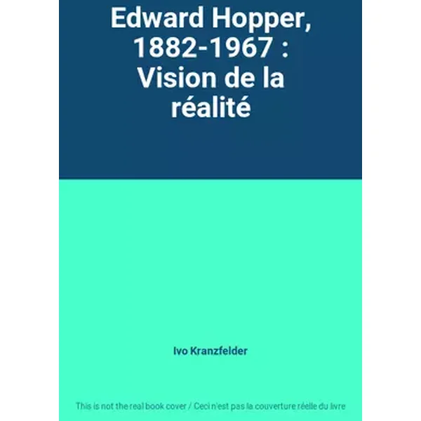 Edward Hopper, 1882-1967 : Vision de la réalité - Ivo Kranzfelder